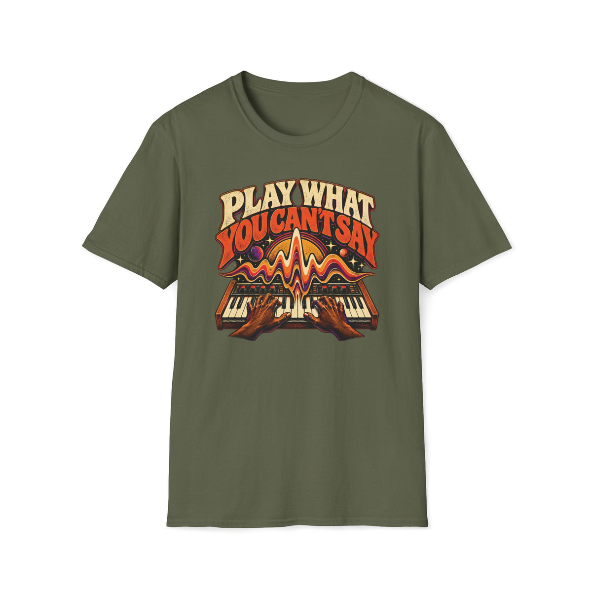 Military green Play What You Can’t Say T-shirt with hands playing a synthesizer beneath a cosmic waveform.