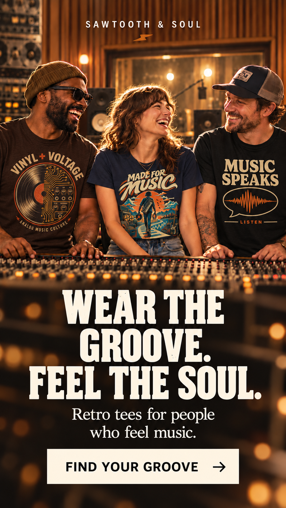 Sawtooth & Soul mobile banner: three music lovers wearing Vinyl + Voltage, Made for Music, and Music Speaks tees in a recording studio. Wear the Groove. Feel the Soul. Find Your Groove.